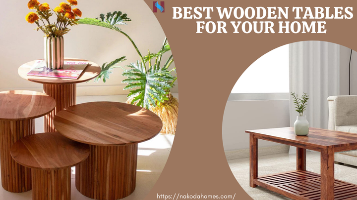 The Ultimate Guide to Buying Wooden Tables Online: Buy Furniture for Your Home